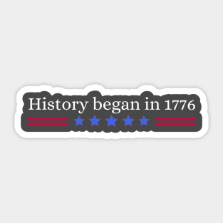 History began in 1776 Sticker